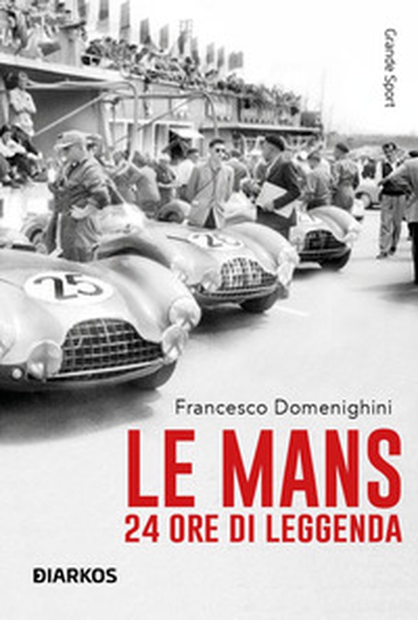 Le Mans. 24 ore di leggenda - Librerie.coop
