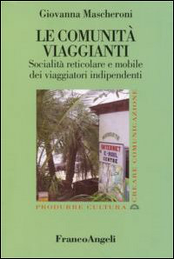 Le comunità viaggianti. Socialità reticolare e mobile dei viaggiatori indipendenti - Librerie.coop Le comunità viaggianti. Socialità reticolare e mobile dei viaggiatori indipendenti - Librerie.coop