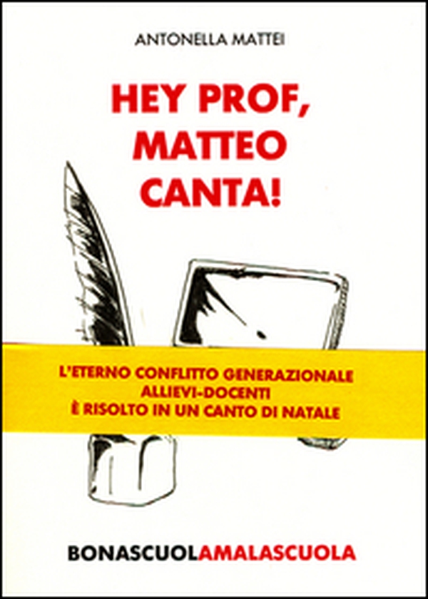 Hey prof, Matteo canta! Bona scuola, mala scuola - Librerie.coop Hey prof, Matteo canta! Bona scuola, mala scuola - Librerie.coop
