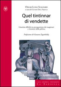 Quel tintinnar di vendette. Manette facili, voglia di riflettori e vendette della politica. Ecco come è stata minata la fiducia nella giustizia - Librerie.coop
