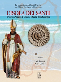 L'isola dei santi. Il Vescovo Amatus di Gesico e i Martiri della Sardegna - Librerie.coop