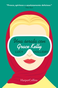 Una serata con Grace Kelly - Librerie.coop Una serata con Grace Kelly - Librerie.coop