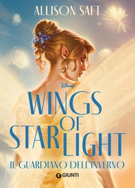 Wings of Starlight. Il guardiano dell'inverno - Librerie.coop Wings of Starlight. Il guardiano dell'inverno - Librerie.coop