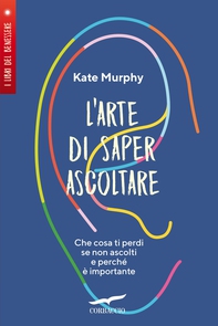 L'arte di saper ascoltare - Librerie.coop L'arte di saper ascoltare - Librerie.coop