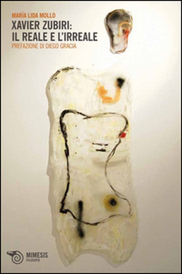 Xavier Zubiri. Il reale e l'irreale - Librerie.coop