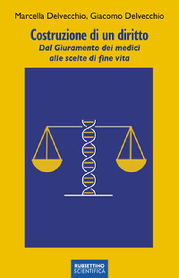 Costruzione di un diritto. Dal giuramento dei medici alle scelte di fine vita - Librerie.coop Costruzione di un diritto. Dal giuramento dei medici alle scelte di fine vita - Librerie.coop