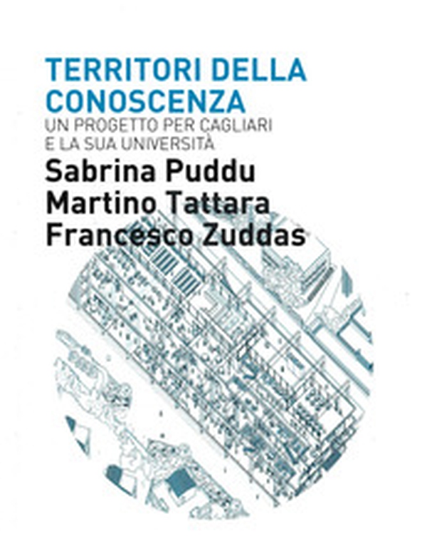 Territori della conoscenza. Un progetto per Cagliari e la sua università - Librerie.coop Territori della conoscenza. Un progetto per Cagliari e la sua università - Librerie.coop