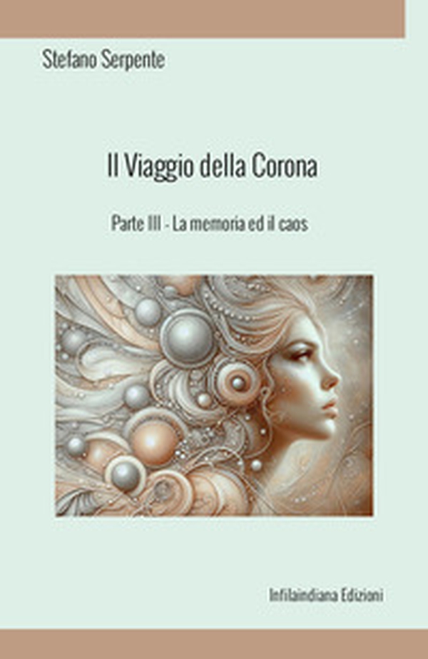 La memoria ed il caos. Il viaggio della corona - Vol. 3 - Librerie.coop