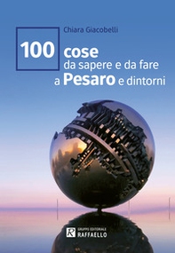 100 cose da sapere e da fare a Pesaro e dintorni - Librerie.coop 100 cose da sapere e da fare a Pesaro e dintorni - Librerie.coop