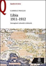 Libia 1911-1912. Immaginari coloniali e italianità - Librerie.coop