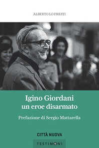 Igino Giordani. Un eroe disarmato - Librerie.coop