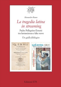 La tragedia latina in streaming. Padre Pellegrino Ernetti tra fantascienza e fake news. Un giallo filologico - Librerie.coop La tragedia latina in streaming. Padre Pellegrino Ernetti tra fantascienza e fake news. Un giallo filologico - Librerie.coop