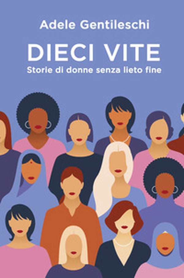 Dieci vite. Storie di donne senza lieto fine - Librerie.coop Dieci vite. Storie di donne senza lieto fine - Librerie.coop