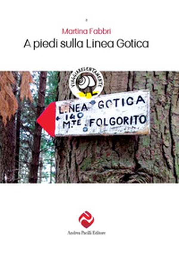 A piedi sulla Linea Gotica - Librerie.coop A piedi sulla Linea Gotica - Librerie.coop