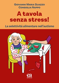 A tavola senza stress! La selettività alimentare nell'autismo - Librerie.coop
