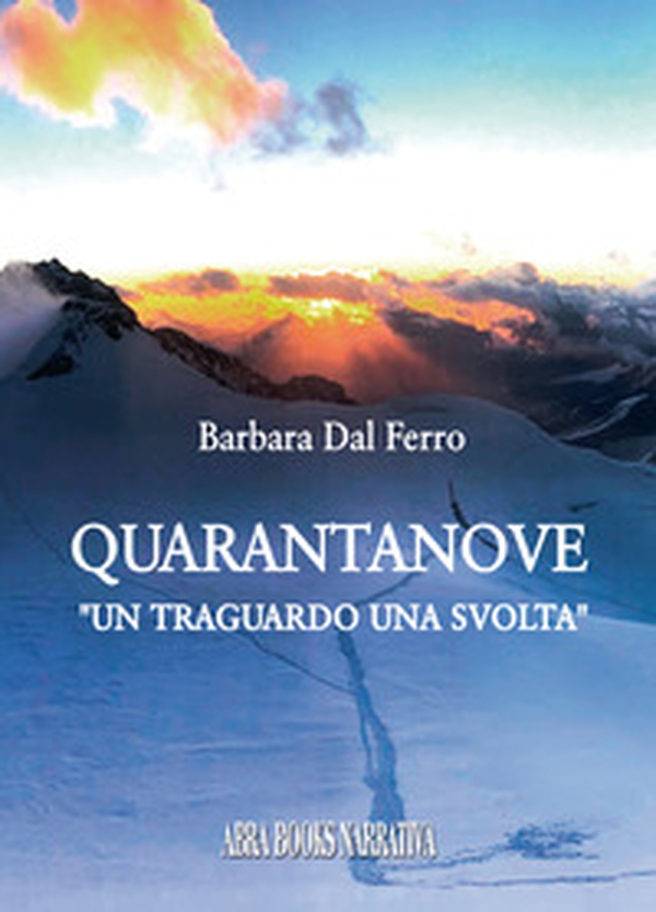 Quarantanove. Un traguardo una svolta - Librerie.coop Quarantanove. Un traguardo una svolta - Librerie.coop