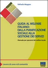 Guida al welfare italiano: dalla pianificazione sociale alla gestione dei servizi. Manuale per operatori del welfare locale - Librerie.coop