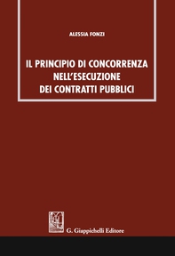 Il principio di concorrenza nell’esecuzione dei contratti pubblici - Librerie.coop