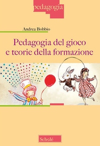 Pedagogia del gioco e teorie della formazione - Librerie.coop