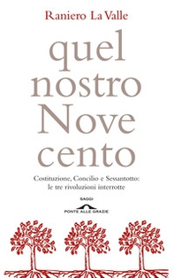 Quel nostro Novecento. Costituzione, Concilio, Sessantotto: le tre rivoluzioni interrotte - Librerie.coop