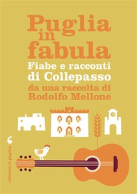 Puglia in fabula. Fiabe e racconti di Collepasso da una raccolta di Rodolfo Mellone - Librerie.coop Puglia in fabula. Fiabe e racconti di Collepasso da una raccolta di Rodolfo Mellone - Librerie.coop