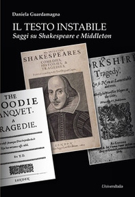 Il testo instabile. Saggi su Shakespeare e Middleton - Librerie.coop