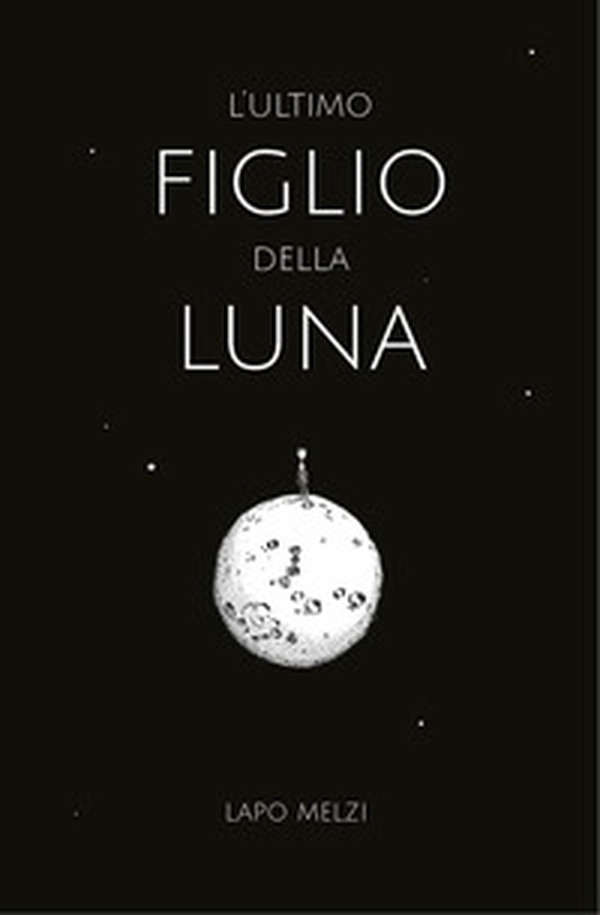 L'ultimo figlio della luna - Librerie.coop L'ultimo figlio della luna - Librerie.coop