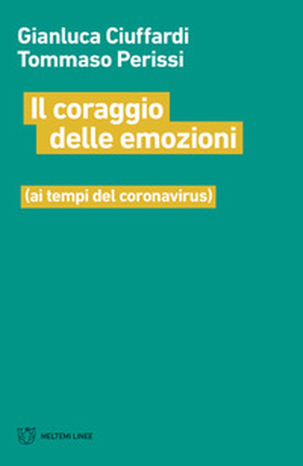 Il coraggio delle emozioni (ai tempi del coronavirus) - Librerie.coop Il coraggio delle emozioni (ai tempi del coronavirus) - Librerie.coop