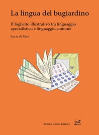 La lingua del bugiardino. Il foglietto illustrativo tra linguaggio specialistico e linguaggio comune - Librerie.coop