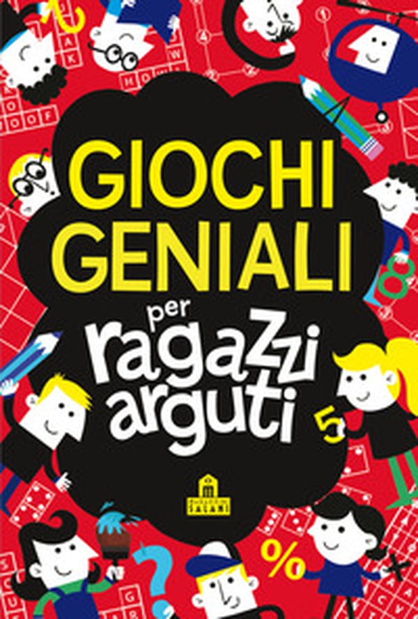 Giochi geniali per ragazzi arguti - Librerie.coop Giochi geniali per ragazzi arguti - Librerie.coop