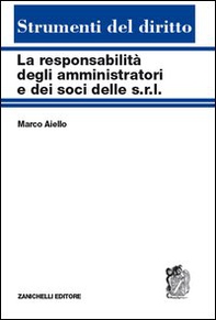 La responsabilità degli amministratori e dei soci delle s.r.l. Reciproche interferenze tra tipi societari - Librerie.coop