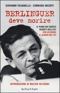 Berlinguer deve morire. Il piano dei servizi segreti dell'Est per uccidere il leader del PCI - Librerie.coop Berlinguer deve morire. Il piano dei servizi segreti dell'Est per uccidere il leader del PCI - Librerie.coop