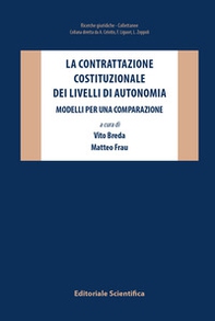 La contrattazione costituzionale dei livelli di autonomia. Modelli per una comparazione - Librerie.coop