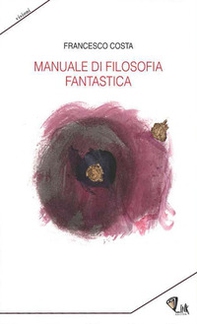 Manuale di filosofia fantastica - Librerie.coop