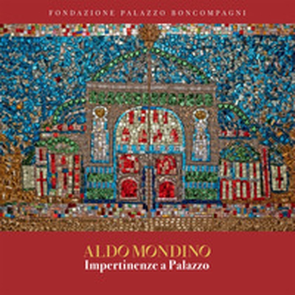 Aldo Mondino. Impertinenze a palazzo - Librerie.coop Aldo Mondino. Impertinenze a palazzo - Librerie.coop