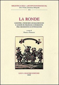 La ronde. Giostre, esercizi cavallereschi e loisir in Francia e Piemonte fra Medioevo e Ottocento. Atti del Convegno internazionale di studi (15-17 giugno 2006) - Librerie.coop La ronde. Giostre, esercizi cavallereschi e loisir in Francia e Piemonte fra Medioevo e Ottocento. Atti del Convegno internazionale di studi (15-17 giugno 2006) - Librerie.coop