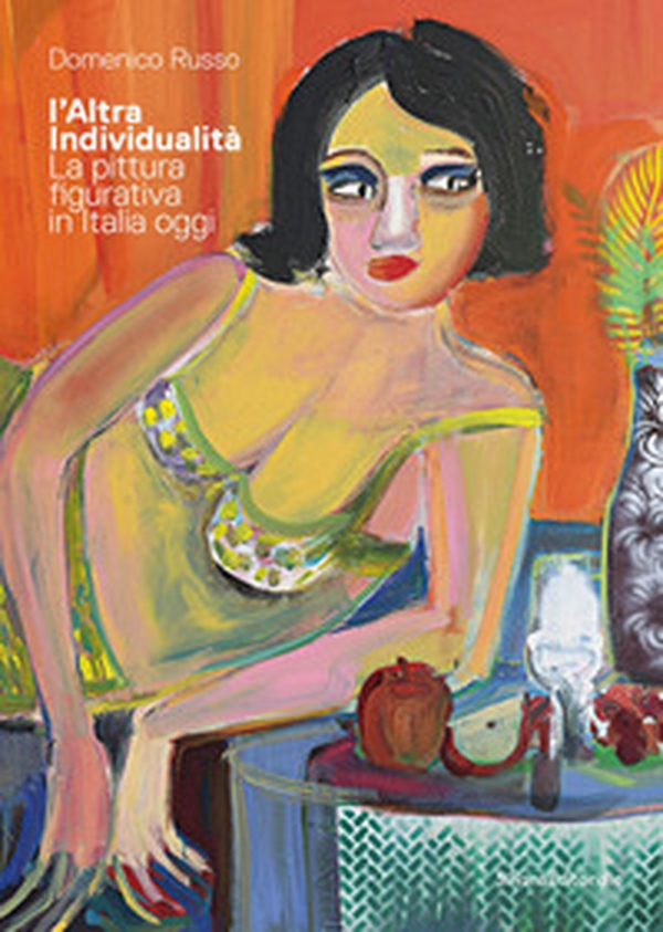 L'Altra Individualità. La pittura figurativa in Italia oggi - Librerie.coop L'Altra Individualità. La pittura figurativa in Italia oggi - Librerie.coop