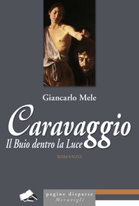 Caravaggio. Il buio dentro la luce - Librerie.coop