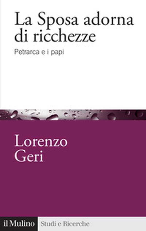 La sposa adorna di ricchezze. Petrarca e i papi - Librerie.coop