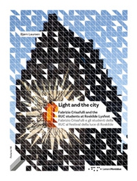 Light and the city. Fabrizio Crisafulli and the RUC students at Roskilde Lysfest-Fabrizio Crisafulli e gli studenti della RUC al festival della luce di Roskilde - Librerie.coop