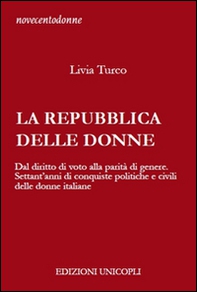 La Repubblica delle donne. Dal diritto di voto alla parità di genere. Settant'anni di conquiste politiche e civili delle donne italiane - Librerie.coop