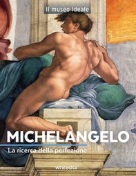 Michelangelo. La ricerca della perfezione - Librerie.coop