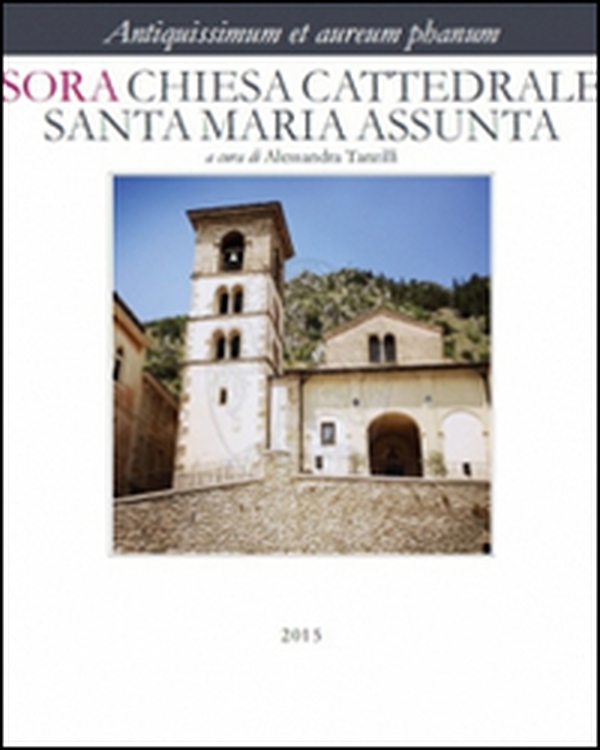 Antiquissimum et aureum phanum. Sora. Chiesa cattedrale Santa Maria Assunta - Librerie.coop Antiquissimum et aureum phanum. Sora. Chiesa cattedrale Santa Maria Assunta - Librerie.coop