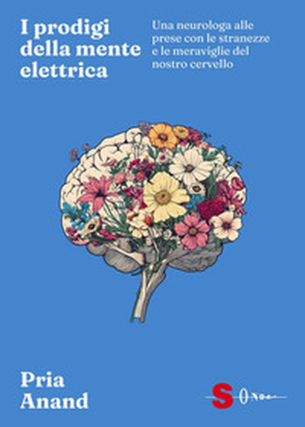 I prodigi della mente elettrica. Una neurologa alle prese con le stranezze e le meraviglie del nostro cervello - Librerie.coop