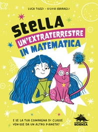 StellA, un'extraterrestre in matematica. E se la tua compagna di classe venisse da un altro pianeta? - Librerie.coop