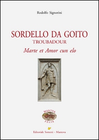 Sordello Da Goito. Troubadour. Marte et Amor cun elo - Librerie.coop