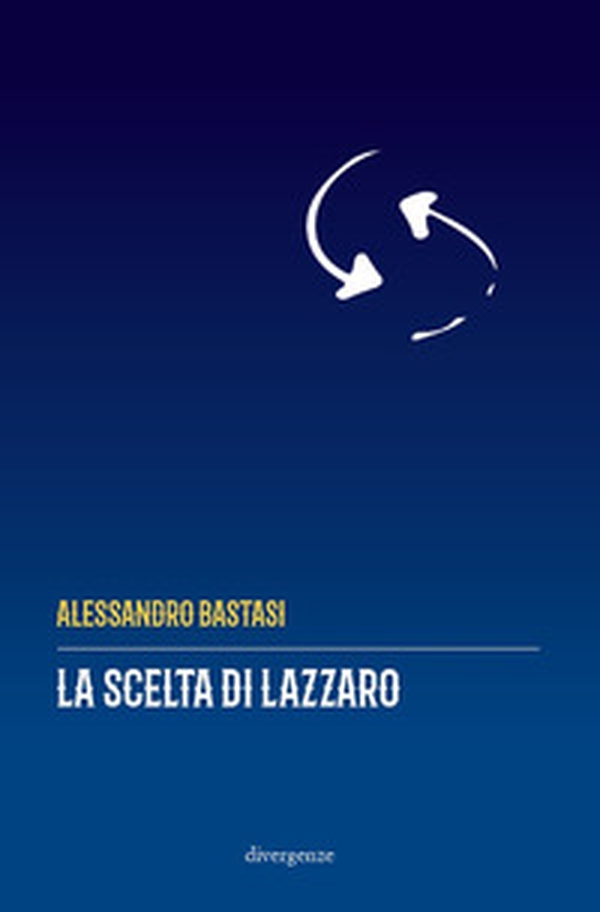 La scelta di Lazzaro - Librerie.coop La scelta di Lazzaro - Librerie.coop
