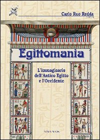 Egittomania. L'immaginario dell'antico Egitto e l'Occidente - Librerie.coop