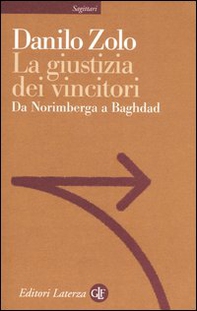 La giustizia dei vincitori. Da Norimberga a Baghdad - Librerie.coop