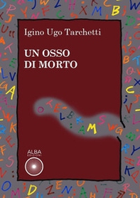 Un osso di morto - Librerie.coop Un osso di morto - Librerie.coop